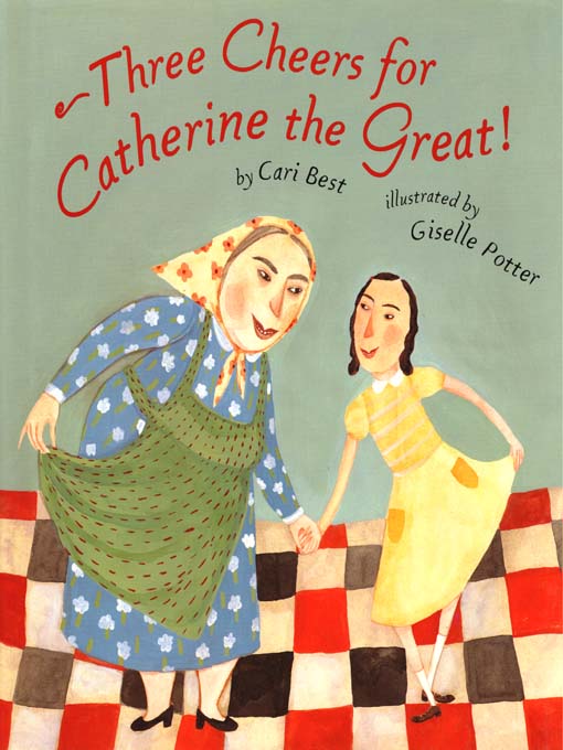 Title details for Three Cheers for Catherine the Great! by Cari Best - Available
